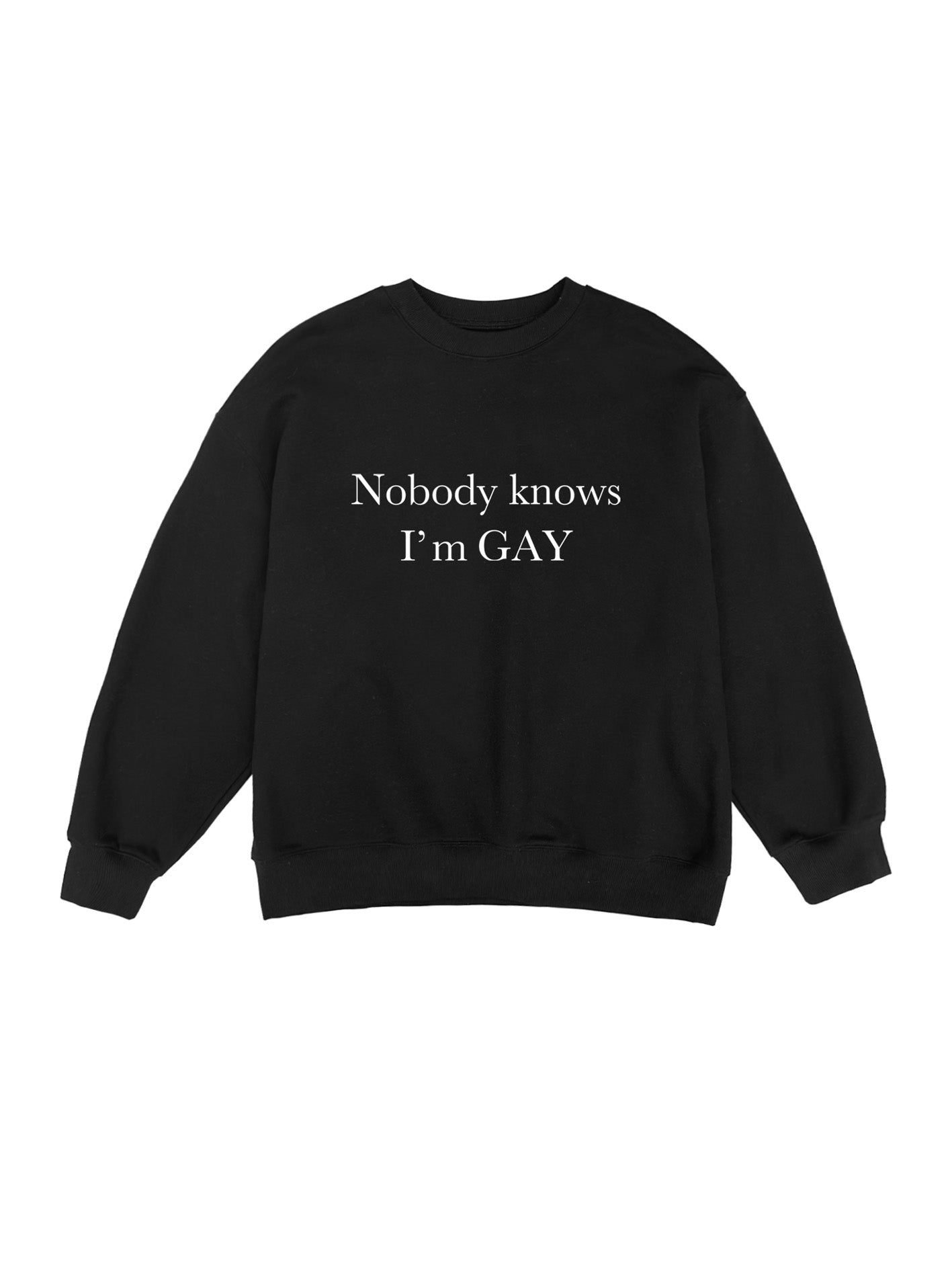  black Nobody knows I'm gay sweatshirt